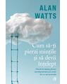 Copertă produs Cum să-ți pierzi mințile și să devii &icirc;nțelept - thumb 1