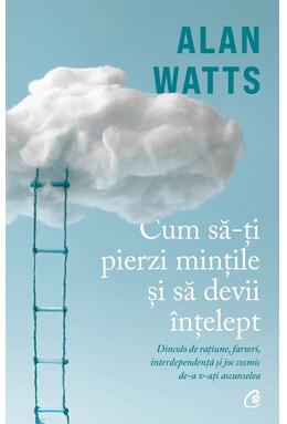 Copertă produs Cum să-ți pierzi mințile și să devii &icirc;nțelept