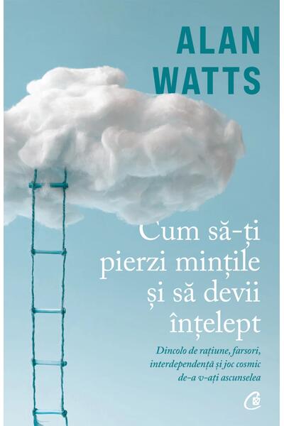 Cum să-ți pierzi mințile și să devii &icirc;nțelept
