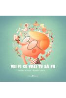 Vei fi ce vrei tu să fii