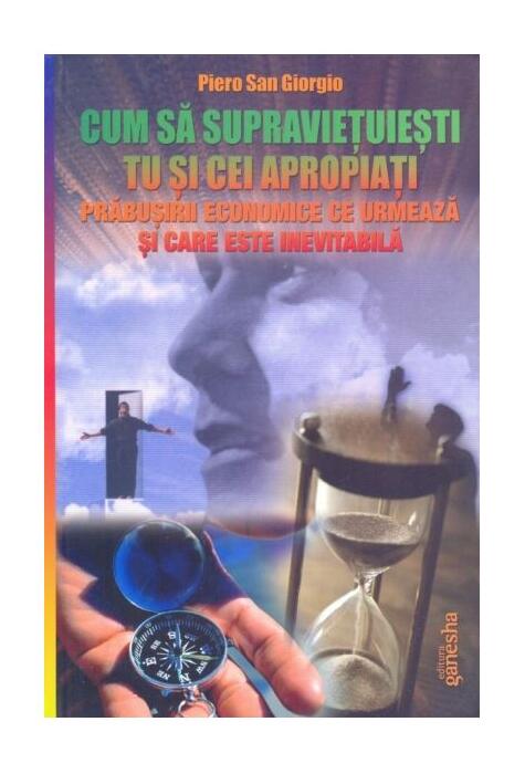 Copertă produs Cum să supraviețuiești tu și cei apropiați prăbușirii economice ce urmează și care este inevitabilă