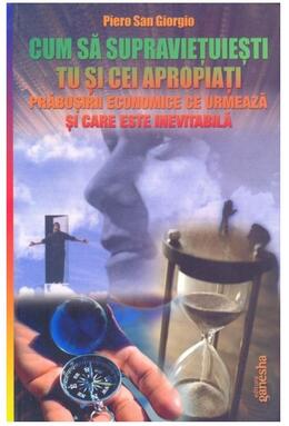 Copertă produs Cum să supraviețuiești tu și cei apropiați prăbușirii economice ce urmează și care este inevitabilă