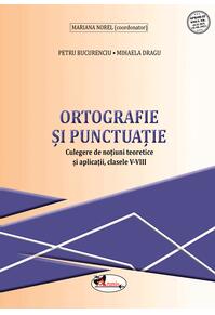 Copertă produs Ortografie și punctuație. Culegere de noțiuni teoretice și aplicații, clasele V-VIII