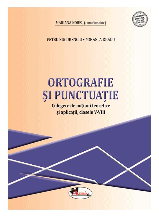 Copertă produs Ortografie și punctuație. Culegere de noțiuni teoretice și aplicații, clasele V-VIII - gallery big 1