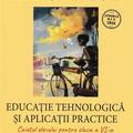 Copertă produs Educație tehnologică și aplicații practice. Caietul elevului cls. a VI-a - gallery small 