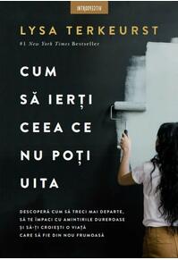 Copertă produs Cum să ierți ceea ce nu poți uita