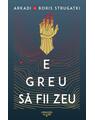 Copertă produs E greu să fii zeu - thumb 1