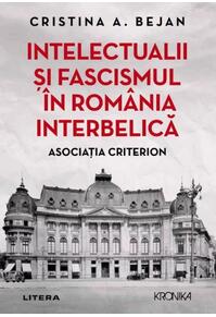 Copertă produs Intelectualii și fascismul &icirc;n Rom&acirc;nia interbelică