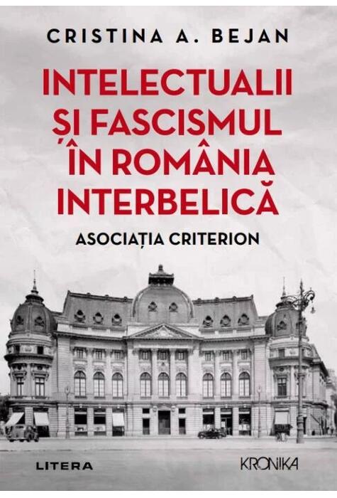 Copertă produs Intelectualii și fascismul &icirc;n Rom&acirc;nia interbelică