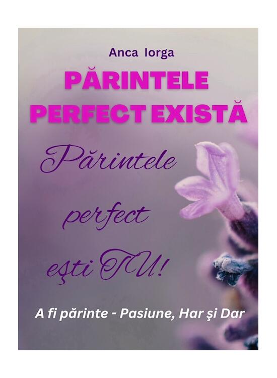 Copertă produs Părintele perfect există. Părintele perfect ești TU! - gallery big 1