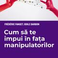 Copertă produs Cum să te impui &icirc;n fața manipulatorilor - gallery small 