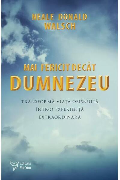 Mai fericit dec&acirc;t Dumnezeu