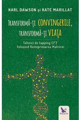 Copertă produs Transformă-ți convingerile, transformă-ți viața