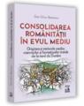 Copertă produs Consolidarea rom&acirc;nitații &icirc;n Evul Mediu - thumb 1