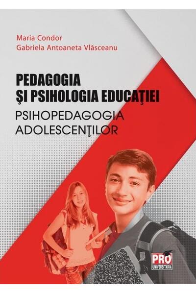 Pedagogia și psihologia educației. Psihopedagogia adolescenților