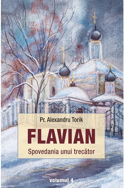 Spovedania unui trecător. Flavian (Vol. 4)