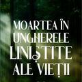 Copertă produs Moartea &icirc;n ungherele liniștite ale vieții - gallery small 
