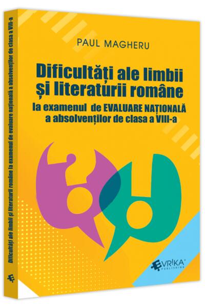 Dificultăți ale limbii și literaturii rom&acirc;ne la examenul de Evaluare Națională a absolvenților de clasa a VIII-a