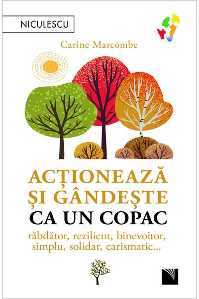 Acţionează şi g&acirc;ndeşte ca un copac