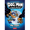 Copertă produs Dog Man. Dog Man și Super Pisoiul (Vol. 4)