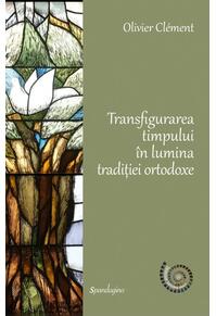 Copertă produs Transfigurarea timpului în lumina tradiției ortodoxe