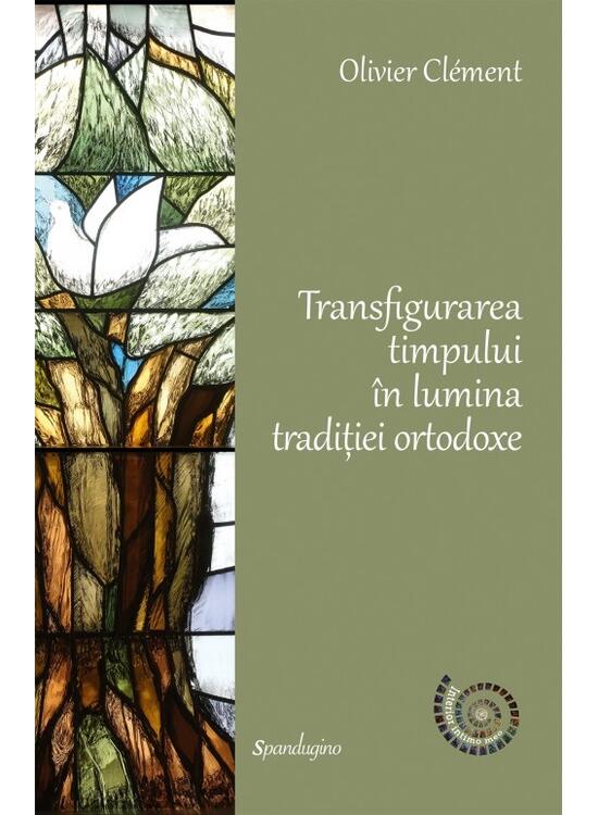 Copertă produs Transfigurarea timpului &icirc;n lumina tradiției ortodoxe - gallery big 1