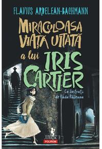 Copertă produs Miraculoasa viață uitată a lui Iris Cartier