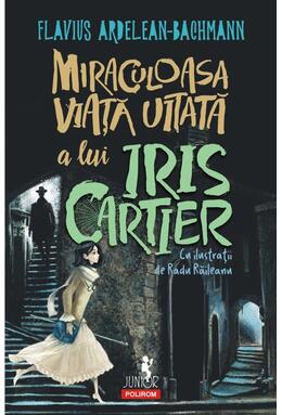 Copertă produs Miraculoasa viață uitată a lui Iris Cartier