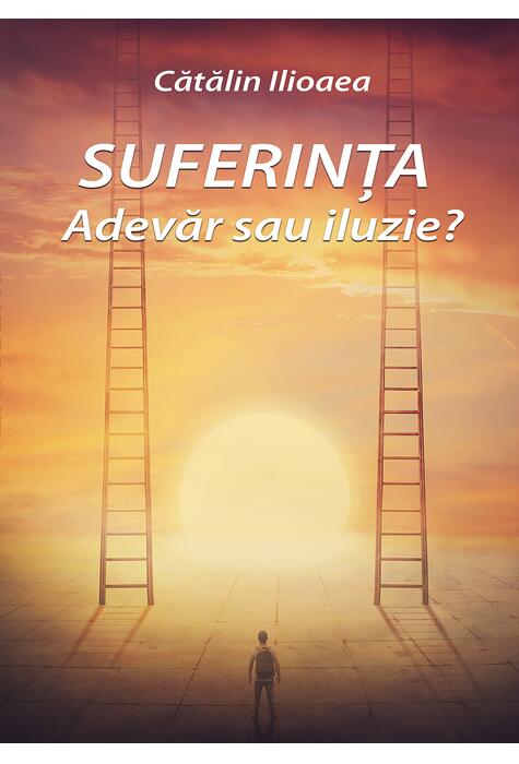 Copertă produs Suferința &ndash; Adevăr sau iluzie?