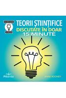 Teorii științifice discutate în doar 15 minute