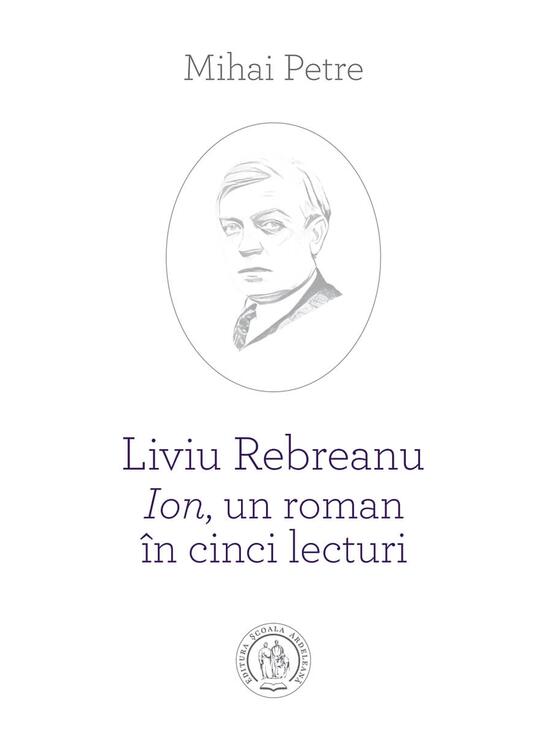 Copertă produs Liviu Rebreanu - Ion, un roman &icirc;n cinci lecturi - gallery big 1