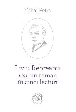 Copertă produs Liviu Rebreanu - Ion, un roman &icirc;n cinci lecturi