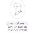 Copertă produs Liviu Rebreanu - Ion, un roman &icirc;n cinci lecturi - gallery small 