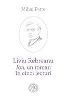 Liviu Rebreanu - Ion, un roman în cinci lecturi