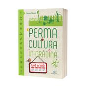 Permacultura &icirc;n grădină lună de lună
