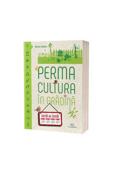 Permacultura &icirc;n grădină lună de lună