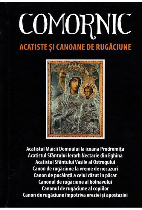 Copertă produs Comornic. Acatiste şi canoane de rugăciune. Ediția a treia, revăzută și adăugită