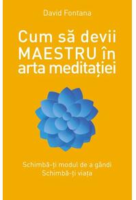 Copertă produs Cum să devii maestru &icirc;n arta meditației
