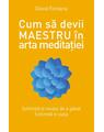 Copertă produs Cum să devii maestru &icirc;n arta meditației - thumb 1
