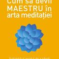 Copertă produs Cum să devii maestru &icirc;n arta meditației - gallery small 
