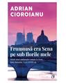 Copertă produs Frumoasă era Sena pe sub florile mele - thumb 1