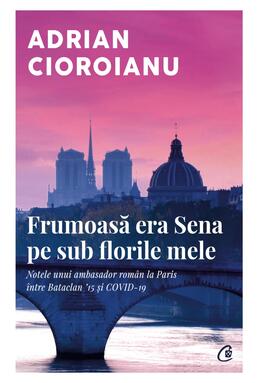 Copertă produs Frumoasă era Sena pe sub florile mele