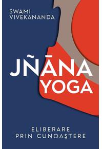 Copertă produs Jñāna yoga. Eliberare prin cunoaştere