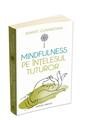 Copertă produs Mindfulness pe &icirc;nţelesul tuturor - thumb 3