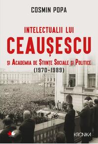 Copertă produs Intelectualii lui Ceaușescu și Academia de Științe Sociale și Politice