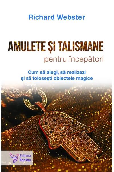Amulete și talismane pentru &icirc;ncepători