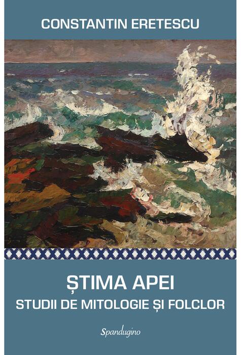 Copertă produs Stima apei. Studii de mitologie și folclor