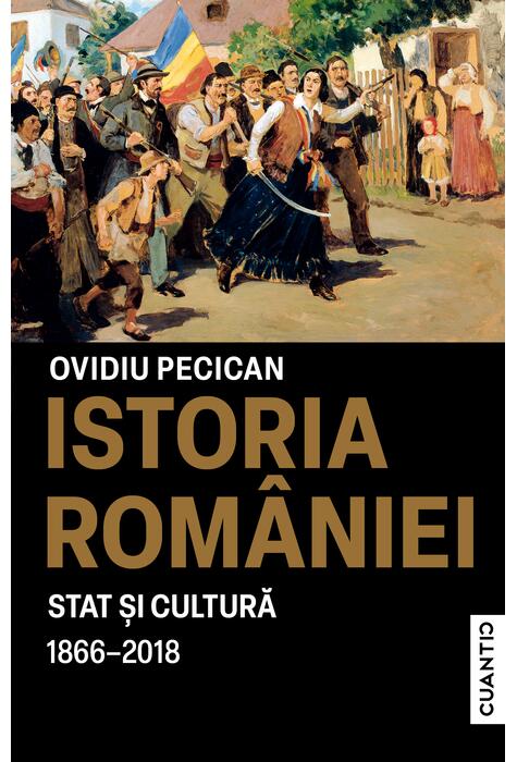 Copertă produs Istoria Rom&acirc;niei &ndash; Stat și cultură (1866-2018)