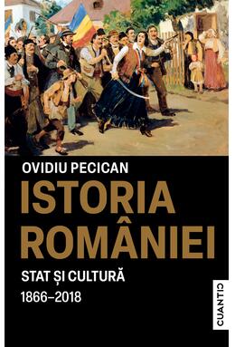 Copertă produs Istoria Rom&acirc;niei &ndash; Stat și cultură (1866-2018)