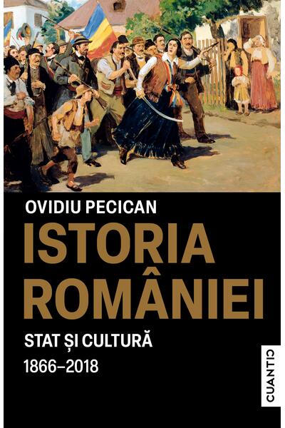 Istoria Rom&acirc;niei &ndash; Stat și cultură (1866-2018)
